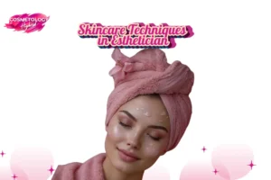 Top Skincare Techniques in Esthetics Training