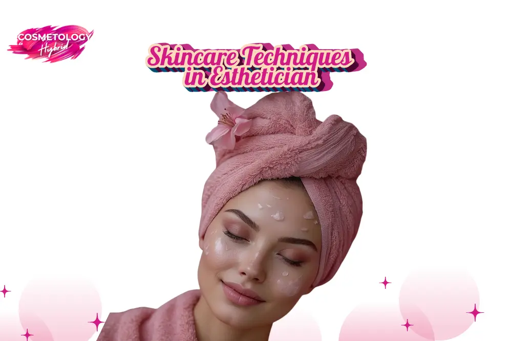 Top Skincare Techniques in Esthetics Training